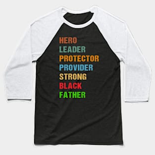 Hero Leader Protector Provider Strong Black Father Black Dad Baseball T-Shirt